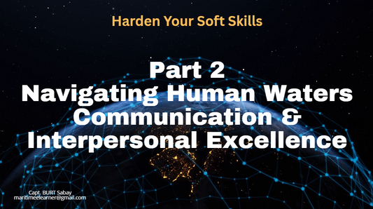 Part 2: Navigating Human Waters - Communication & Interpersonal Excellence