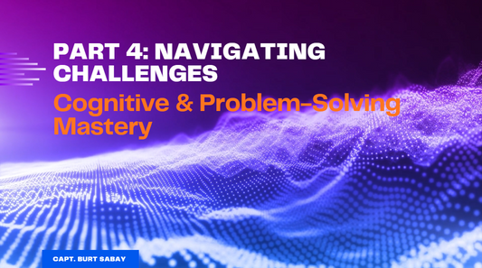 Part 4: Navigating Challenges - Cognitive & Problem-Solving Mastery